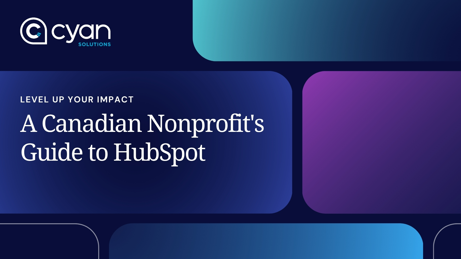 Banner image for Cyan Solutions, Ottawa's blog titled Level Up Your Impact: A Canadian Nonprofit's Guide to HubSpot